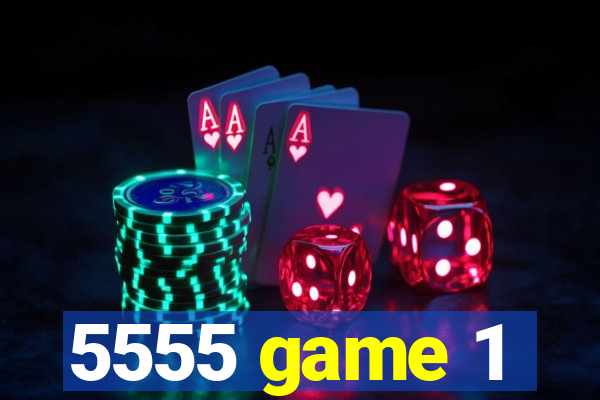 5555 game 1